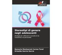 Stereotipi di genere negli adolescenti: Strategie per rafforzare il concetto di sé, l'autostima e la personalità
