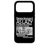 Stéréotypé comme Paresseux Depuis Que Nous Avons cessé de Travailler Gratuitement Coque pour iPhone 17 Pro Max
