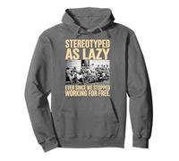 Stéréotypé comme Paresseux Depuis Que Nous Avons cessé de Travailler Gratuitement Sweat à Capuche