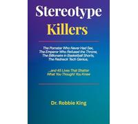 Stereotype Killers: The Pornstar Who Never Had Sex, The Emperor Who Refused the Throne, The Billionaire in Basketball Shorts, The Redneck Tech Genius ... Lives That Shatter What You Thought You Knew