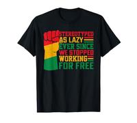 Stéréotypée comme Paresseux Depuis Que Nous Avons cessé de Travailler Gratuitement T-Shirt Graphique avec Valeur