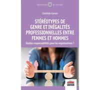 Stéréotypes de genre et inégalités professionnelles entre femmes et hommes: Quelles responsabilités pour les organisations ?