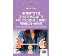 Stéréotypes de genre et inégalités professionnelles entre femmes et hommes: Quelles responsabilités pour les organisations ?