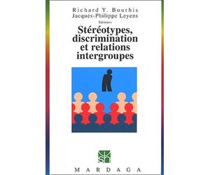 Stereotypes, Discrimination Et Relations Intergroupes. 2eme Edition