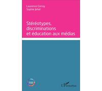 Stéréotypes, discriminations et éducation aux médias - Sophie Jehel - L'harmattan - broché - Essai