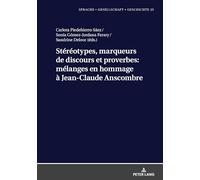 Stéréotypes, marqueurs de discours et proverbes: mélanges en hommage à Jean-Claude Anscombre