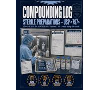 Sterile Compounding Log: 100 USP 797- 2023 Records with Beyond Use Date Assignment, ISO 5 Verification, Garbing Compliance, Sterility Testing & Master Formulation Reference | FDA 503A-503B Compliant