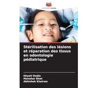 Stérilisation des lésions et réparation des tissus en odontologie pédiatrique