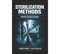 Sterilization Methods Word Search Book: Large Print Puzzle Collection with 100 Puzzles and 2000 Unique Words on Steam Sterilization, Ethylene Oxide, and Hydrogen Peroxide Vapor