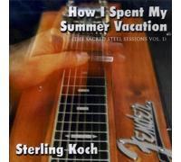 Sterling Koch - How I Spent My Summer Vacation