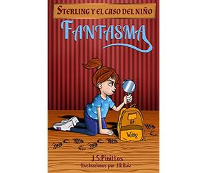 Sterling y el caso del niño fantasma: Libro Infantil / Juvenil - Novela Suspense / Humor - A partir de 8 años