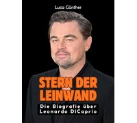 Stern der Leinwand: Die Biografie über Leonardo DiCaprio. Komplett in Farbe