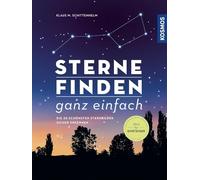 Sterne finden ganz einfach: Die 25 schönsten Sternbilder sicher erkennen -- Ideal für Einsteiger