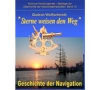 Sterne weisen den Weg - Geschichte der Navigation Wolfschmidt, Gudrun (Auteur)