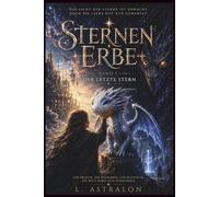 Sternen Erbe: Band 1 Der letzte Stern