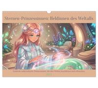 Sternen-Prinzessinnen: Heldinnen des Weltalls (Wandkalender 2027 DIN A3 quer), CALVENDO Monatskalender: Entdecke außerirdische Prinzessinnen, die ihre Welten beschützen und erforschen.
