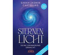 STERNENLICHT - DEINE ERINNERUNG ERWACHT [mit drei Gratis-Audio-Meditationen als Download]