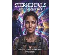 Sternenpuls (Band 3) Science-Fiction-Roman: Der Puls der Heimat