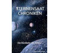STERNENSAAT -CHRONIKEN: Die Rückkehr des Nibiru