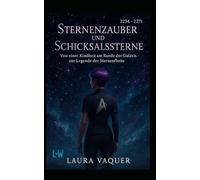 Sternenzauber und Schicksalssterne - Von einer Kindheit am Rande der Galaxis zur Legende der Sternenflotte