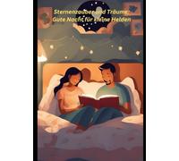 Sternenzauber und Träume: Gute Nacht für kleine Helden