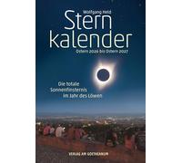 Sternkalender Ostern 2026 bis Ostern 2027: Die totale Sonnenfinsternis im Jahr des Löwen
