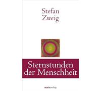 Sternstunden der Menschheit: Zwölf historische Miniaturen