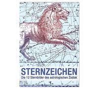 Sternzeichenkalender (Wandkalender 2026 DIN A4 hoch), CALVENDO Monatskalender: Die 12 Sternbilder des astrologischen Zodiak