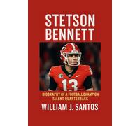 STESTON BENNET: Biography Of A Football Champion Talent Quarterback