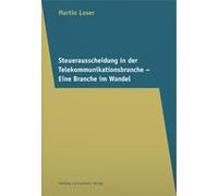 Steuerausscheidung in der Telekommunikationsbranche: Eine Branche im Wandel - Loser, Martin