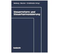 Steuerreform Und Steuerharmonisierung, Frankfurter Betriebswirtschaftliches Forum an Der Johann Wolfgang Goethe-Universitèat Adolf Moxter, Dieter Ordelheide, Winfried Mellwig (Auteur)