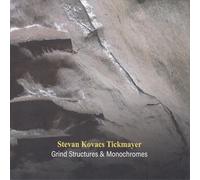 Stevan Kovacs Tickmayer - Grind Structures and Monochromes [Import]