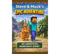 Steve And Muck's Epic Adventure: An Unofficial Minecraft Story