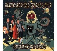 Steve and the Ghosts - Drunken Robot
