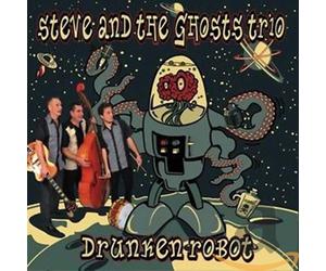 Steve and the Ghosts - Drunken Robot