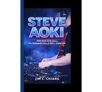 Steve Aoki: From Beats to Business - The Unstoppable Rise of EDM’s Global Icon