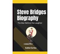 Steve bridge biography: The man Behind the laughter: A comedian's Life,Legacy,and Lasting Impact