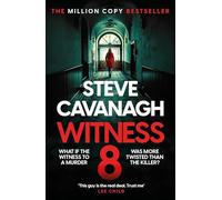 Steve Cavanagh - Witness 8 The new Eddie Flynn thriller from the Top - G245z