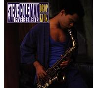 Steve Coleman & Five Elements - Drop Kick
