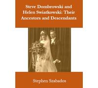 Steve Dombrowski and Helen Swiatkowski: Their Ancestors and Descendants