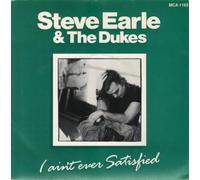 Steve Earle & The Dukes - I Ain't Ever Satisfied [VINYL]