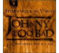 Steve Earle & V-Roys - Johnny Too Bad