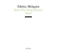 Steve Five (King different) / Pearl - Fabrice Melquiot - Arche - broché - Théâtre