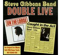 Steve Gibbons Band - Double Live : On the loose / Caught in the act