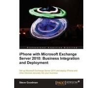 Steve Goodman iPhone with Microsoft Exchange Server 2010: Business Int (Digital)