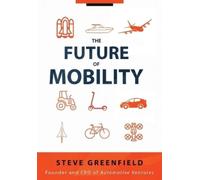 Steve Greenfield The Future of Mobility (Poche)