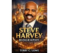 Steve Harvey Biography: From Sleeping in a Car to Ruling the Stage: The Unstoppable Rise of a Comedy Legend and Life Mentor