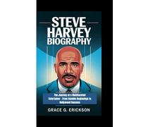 STEVE HARVEY BIOGRAPHY: The Journey of a Multifaceted Entertainer - From Humble Beginnings to Hollywood Success