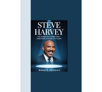 STEVE HARVEY: "The Journey of a Comedy King - From Stand-up Stages to TV Glory”