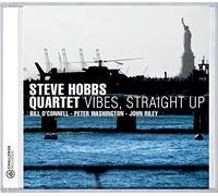 Steve Hobbs Quartet : Vibes Straight Up